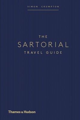 The Sartorial Travel Guide: Where Style, Craft and Place Meet